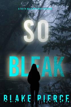 So Bleak (A Faith Bold FBI Suspense ThrillerâBook Sixteen) by Blake Pierce