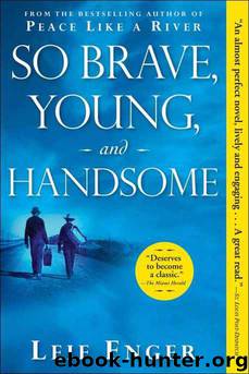 So Brave, Young, and Handsome by Leif Enger