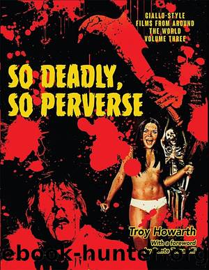 So Deadly So Perverse by Troy Howarth