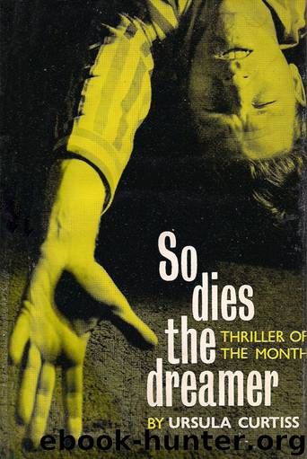 So Dies the Dreamer by Ursula Curtiss