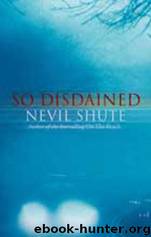 So Disdained by Nevil Shute