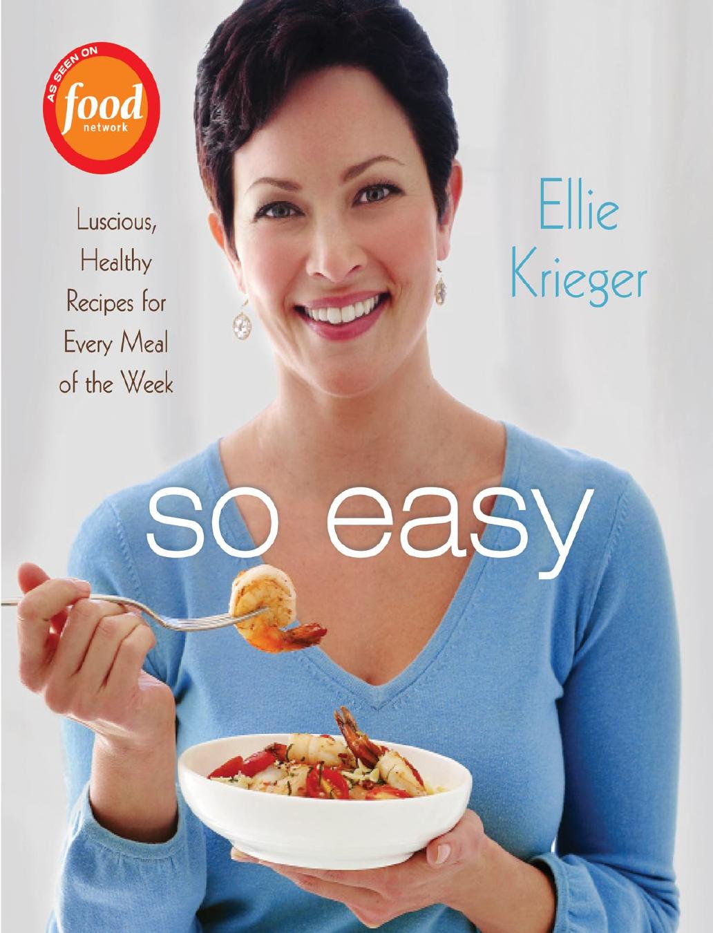 So Easy: Luscious, Healthy Recipes for Every Meal of the Week by Ellie Krieger