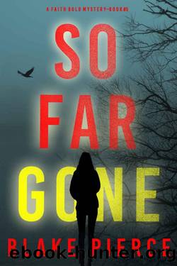 So Far Gone (A Faith Bold FBI Suspense ThrillerâBook Five) by Blake Pierce