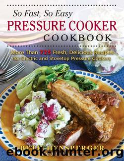 So Fast, So Easy Pressure Cooker Cookbook: More Than 725 Fresh, Delicious Recipes for Electric and Stovetop Pressure Cookers by Beth Hensperger & Julie Kaufmann