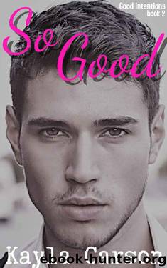 So Good (Good Intentions Book 2) by Kayla Carson