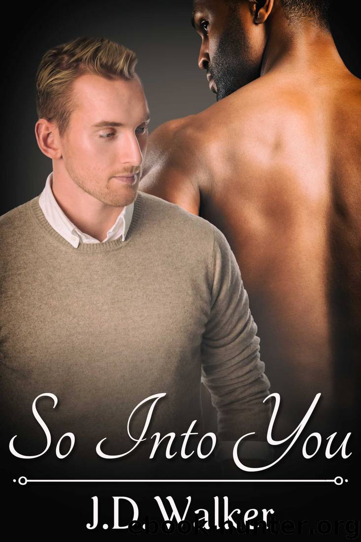 So Into You by J. D. Walker