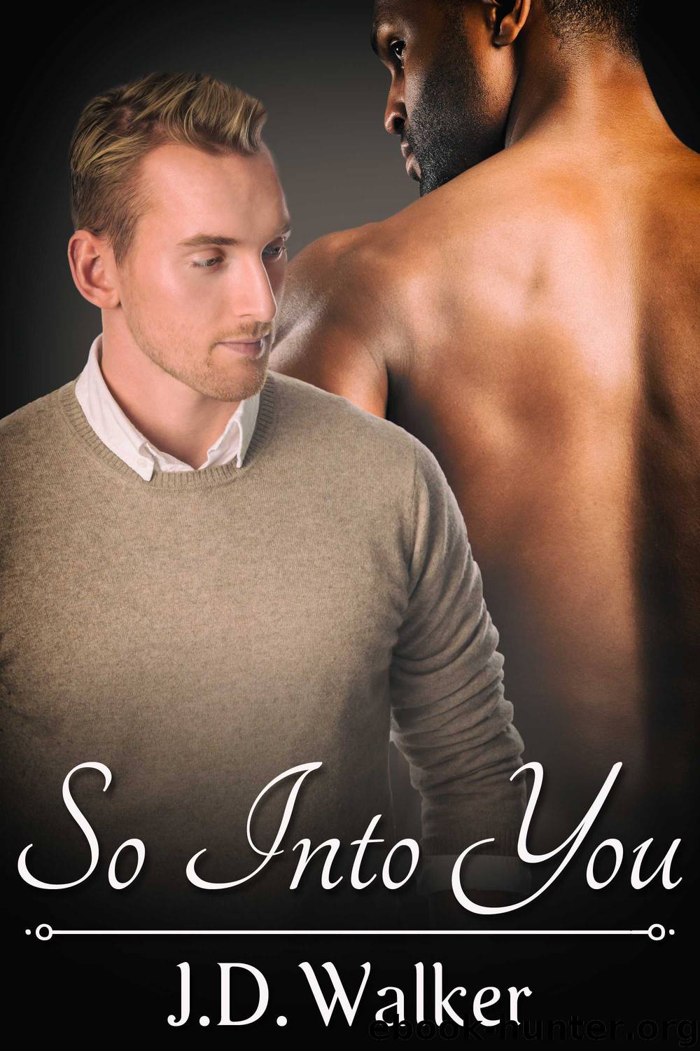 So Into You by J.D. Walker