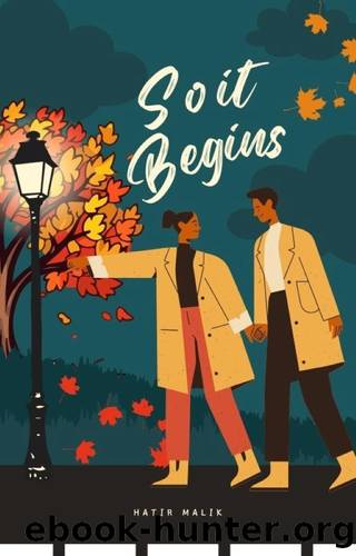 So It Begins: A Story That Started, Never Ended by Hatir Malik