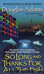 So Long, And Thanks For All The Fish (tuhgttg-4) by Douglas Adams