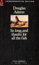 So Long, and Thanks for All the Fish (Hitchhikers Guide 4) by Douglas Adams