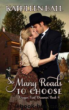 So Many Roads to Choose by Kathleen Ball