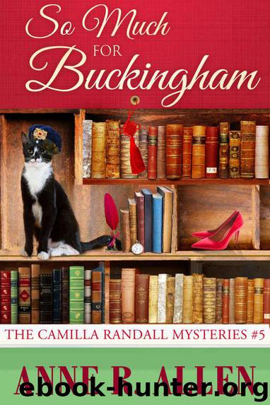 So Much For Buckingham: The Camilla Randall Mysteries #5 by Allen Anne R