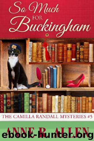 So Much For Buckingham: The Camilla Randall Mysteries #5 by Anne R. Allen