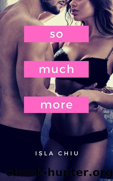 So Much More by Isla Chiu