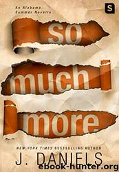 So Much More: An Alabama Summer Novella by J. Daniels