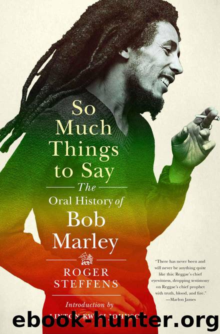 So Much Things to Say: The Oral History of Bob Marley by Steffens Roger