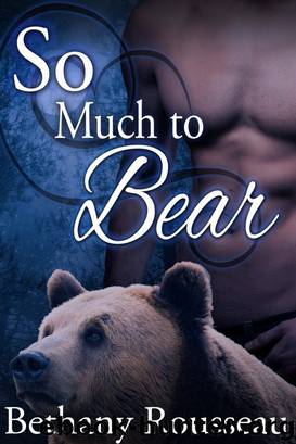 So Much To Bear (A Werebear Erotic Romance) by Bethany Rousseau