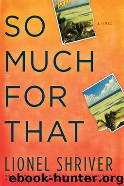 So Much for That: A Novel by Lionel Shriver