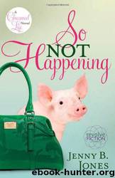 So Not Happening by Jenny B. Jones