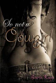 So Not a Cowgirl by Starla Kaye