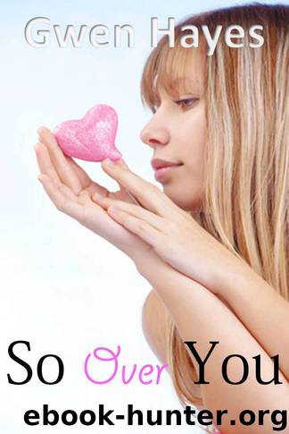So Over You by Gwen Hayes