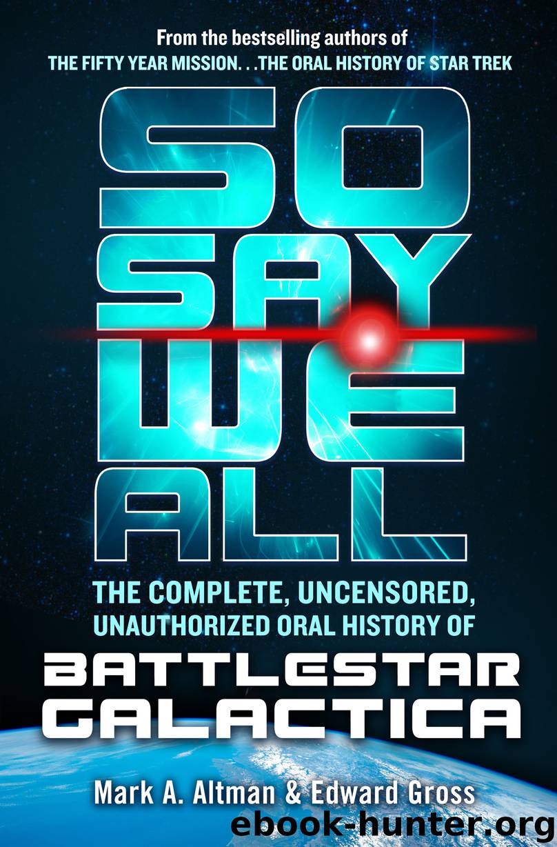 So Say We All by Mark A. Altman & Edward Gross