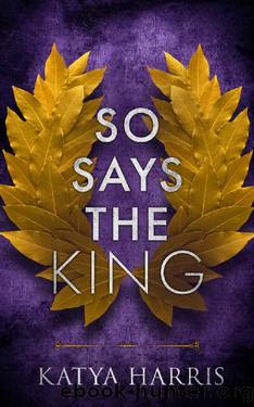 So Says the King by Katya Harris