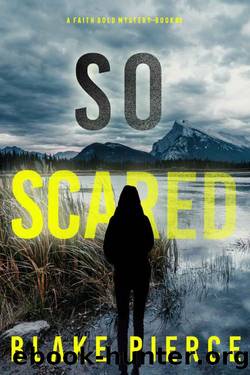 So Scared (A Faith Bold FBI Suspense ThrillerâBook Three) by Blake Pierce