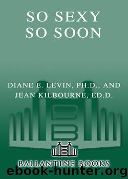So Sexy So Soon by Diane E. Levin & Jean Kilbourne
