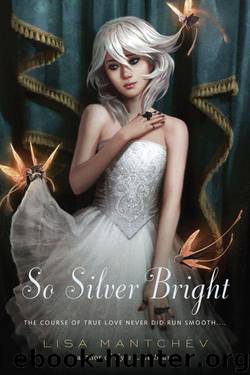 So Silver Bright by Mantchev Lisa
