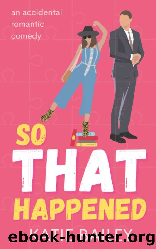 So That Happened by Bailey Katie