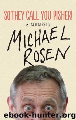 So They Call You Pisher! by Michael Rosen