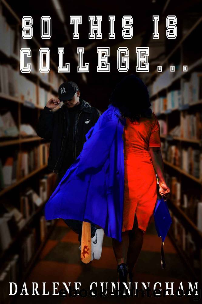So This Is College...: The Other Side of the HBCU Experience by Cunningham Darlene & Cunningham Darlene
