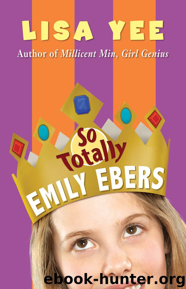 So Totally Emily Ebers by Lisa Yee
