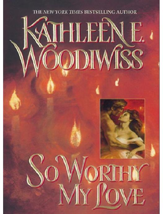 So Worthy My Love by Kathleen E. Woodiwiss