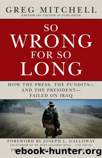 So Wrong For So Long by So Wrong for so Long. How the Press the Pundits – & the President – Failed in Iraq (2008)