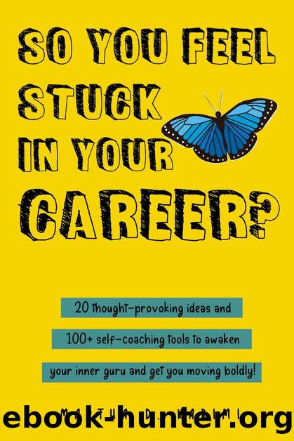So You Feel Stuck in Your Career? by Martha D. Karimi