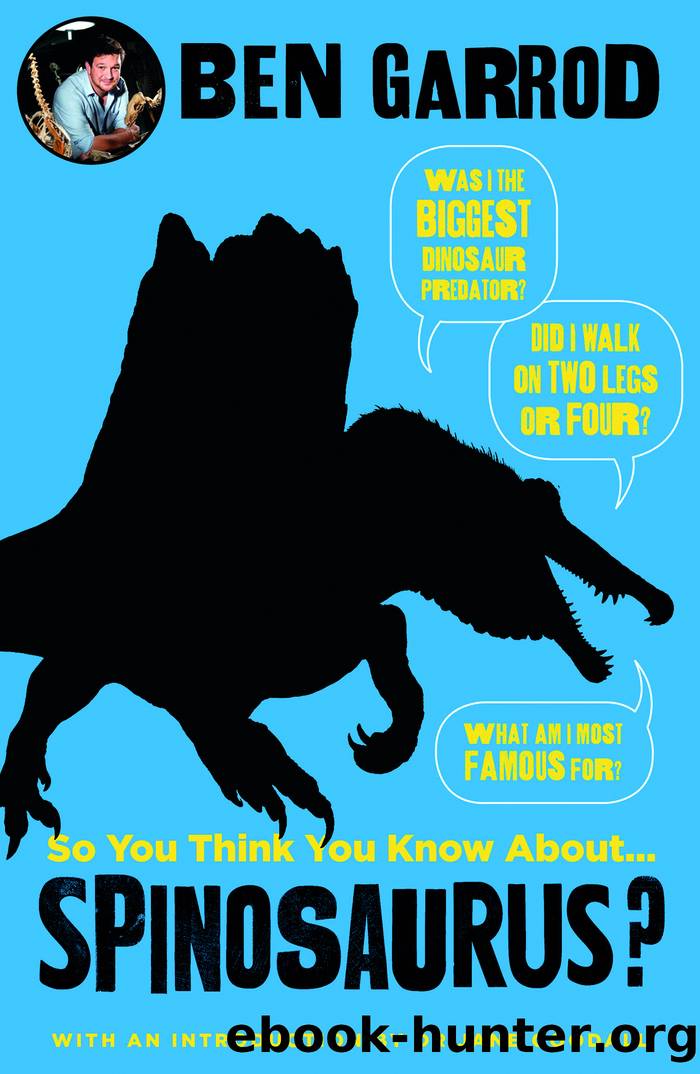 So You Think You Know About Spinosaurus? by Ben Garrod