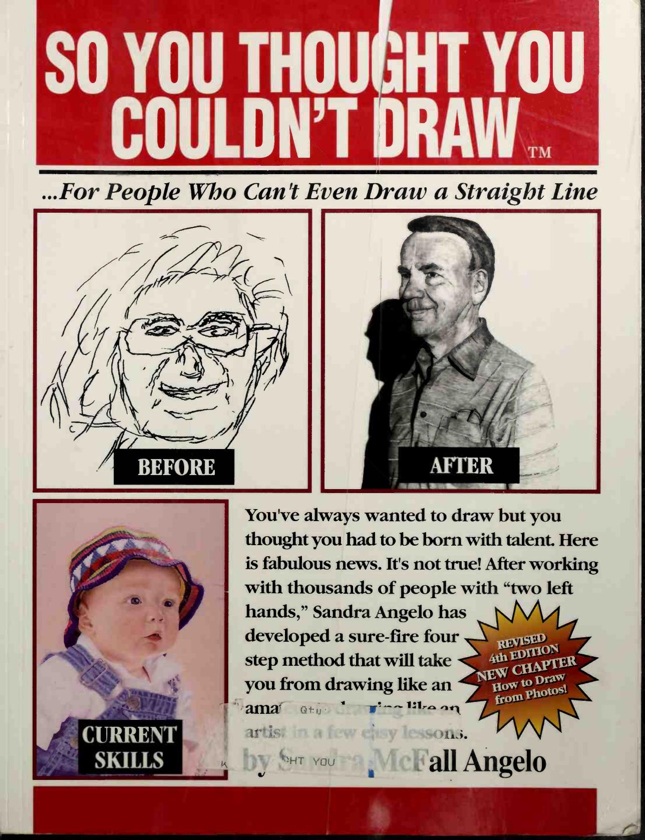 So You Thought You Couldn't Draw: Easy Art Lessons for People Who Can't Even Draw a Straight Line by Sandra Angelo; Gre Hann; Rose Barr; Orville Thompson