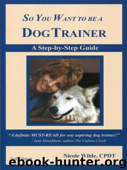 So You Want To Be A Dog Trainer by Nicole Wilde