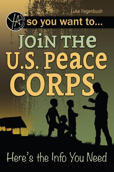 So You Want To... Join the U.S. Peace Corps: Here's the Info You Need by Luke Fegenbush