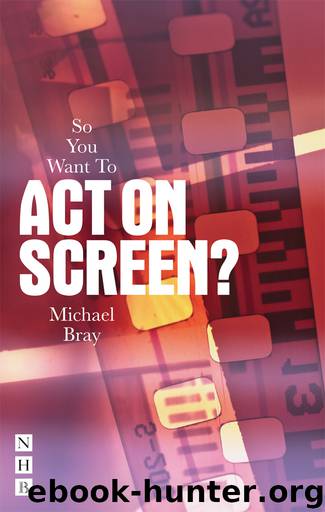 So You Want to Act On Screen? by Michael Bray