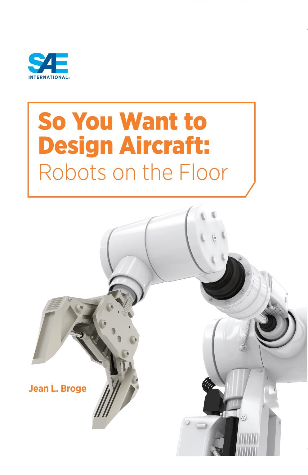 So You Want to Design Aircraft: Robots on the Floor by Jean Broge