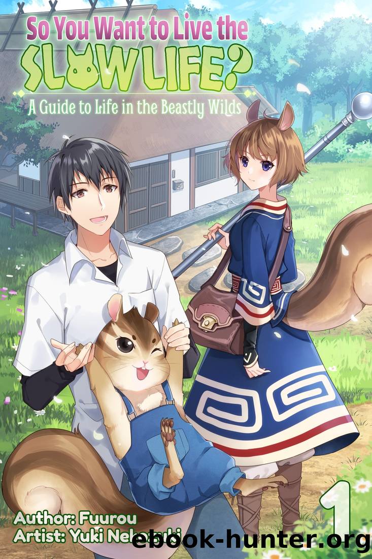 So You Want to Live the Slow Life? a Guide to Life in the Beastly Wilds, Volume1 by Fuurou