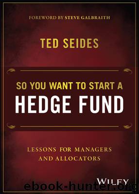 So You Want to Start a Hedge Fund by Ted Seides