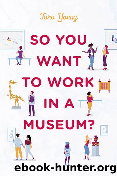 So You Want to Work in a Museum? by Tara Young