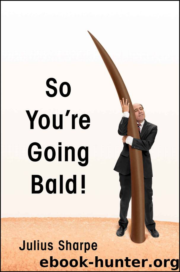 So You're Going Bald! by Julius Sharpe