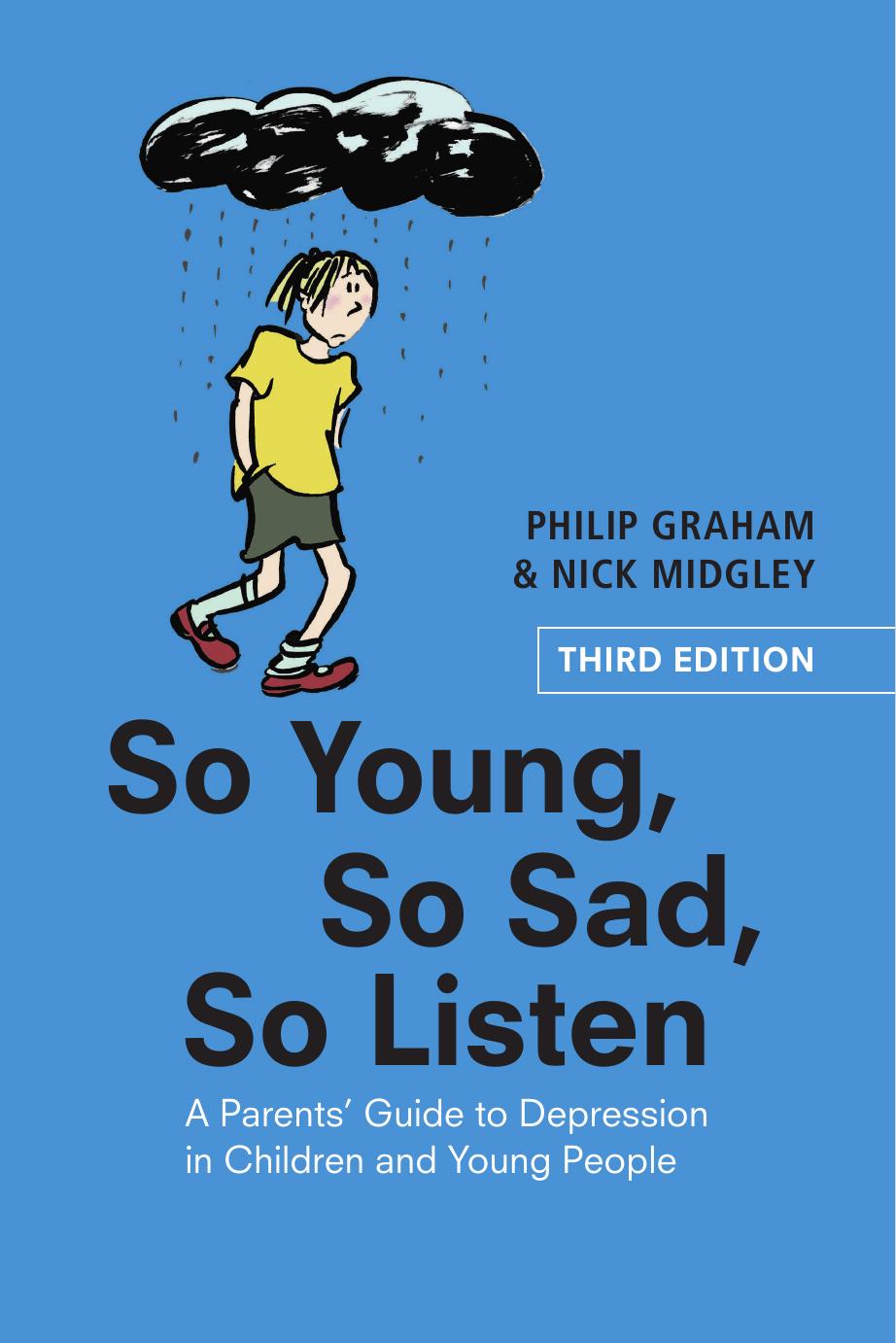So Young, So Sad, So Listen: A Parents' Guide to Depression in Children and Young People by Philip Graham Nick Midgley