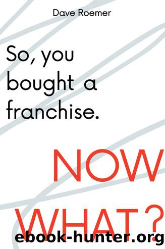 So, You Bought a Franchise. Now What? by David Roemer