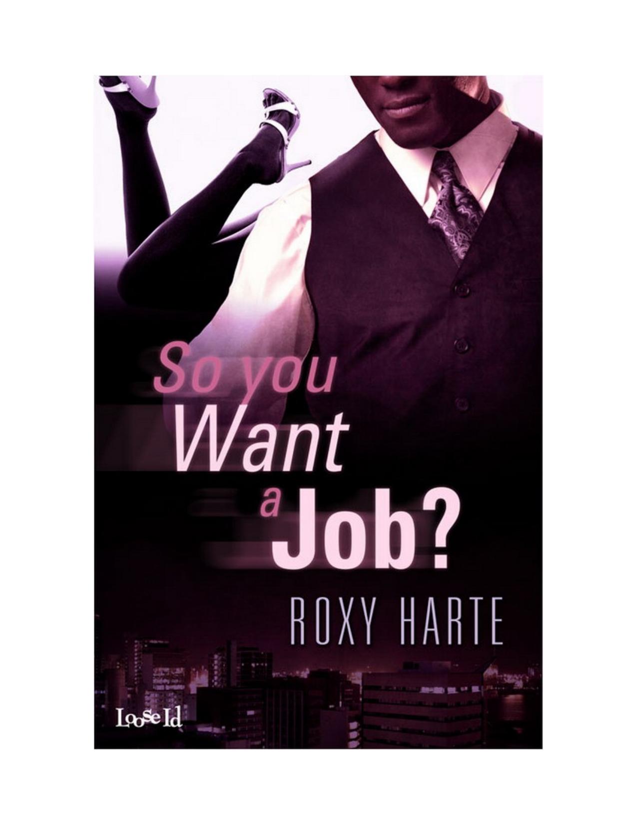 So, You Want a Job? by Roxy Harte